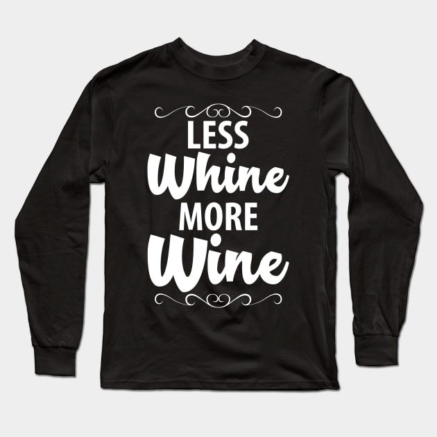 Less whine more wine Long Sleeve T-Shirt by captainmood